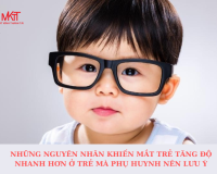 NHỮNG NGUYÊN NHÂN KHIẾN MẮT TRẺ TĂNG ĐỘ NHANH HƠN Ở TRẺ MÀ PHỤ HUYNH NÊN LƯU Ý